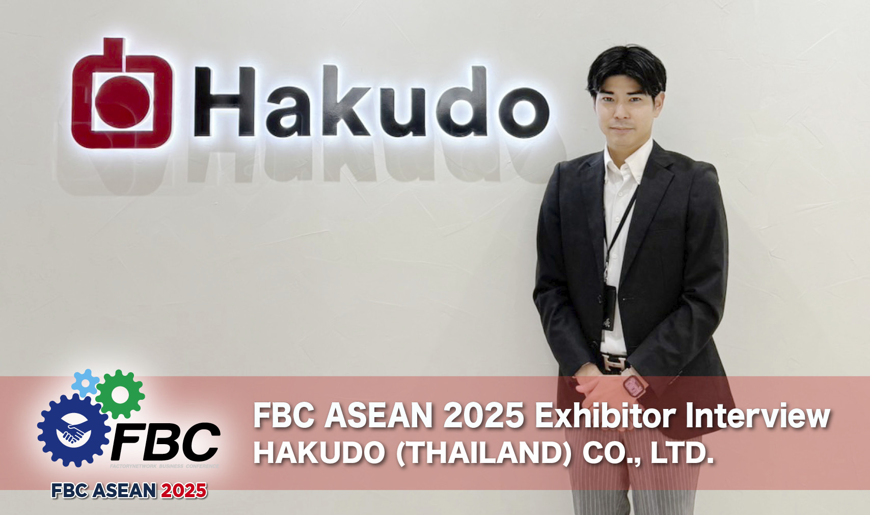 HAKUDO (THAILAND) CO.,LTD. - Interview